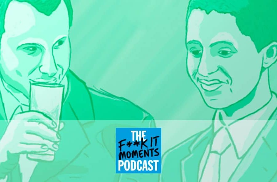 Fuck It Moments Podcast